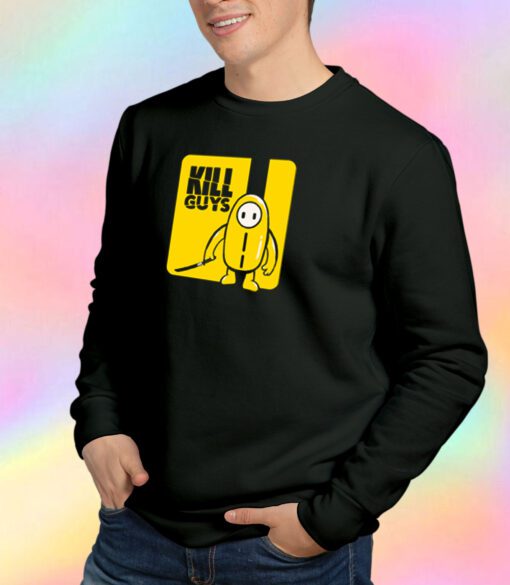 Kill Guys Sweatshirt