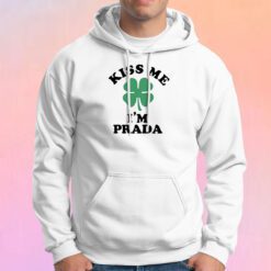Kiss me Im PRADA Hoodie