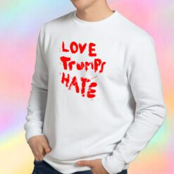 Lady Gaga Love Trumps Hate Sweatshirt