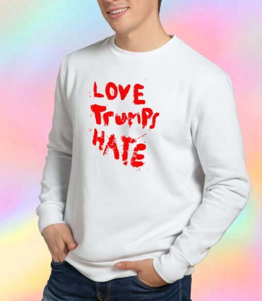 Lady Gaga Love Trumps Hate Sweatshirt