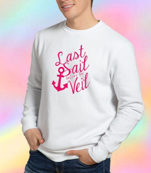 Last Sait Before The Veil Sweatshirt