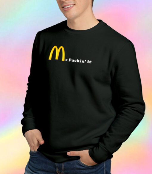 Mc Fuckin it Sweatshirt
