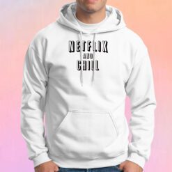 Netflix and Chill Hoodie