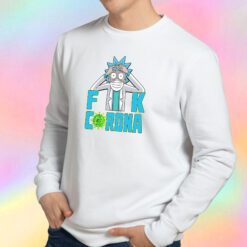 New Rick Fuck Coronavirus Sweatshirt