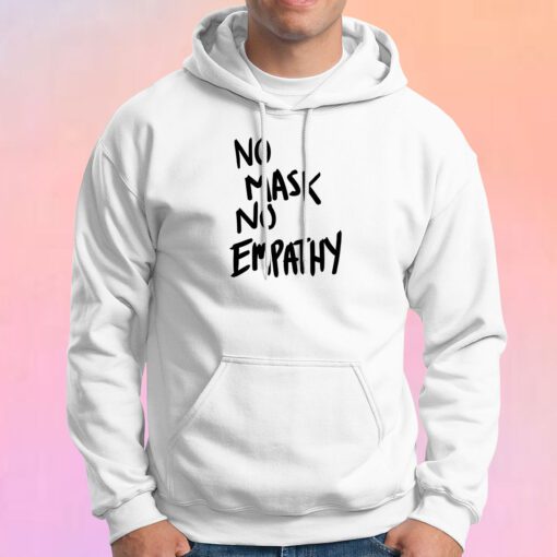 No mask No Empathy Black Text Hoodie