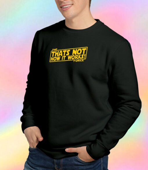 Not How It Works Kid Sweatshirt