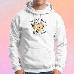 Pizza is love Pizza is life Hoodie