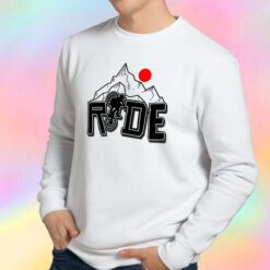 Ride Ride Ride Sweatshirt