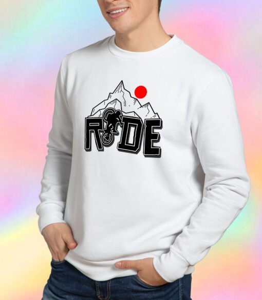 Ride Ride Ride Sweatshirt