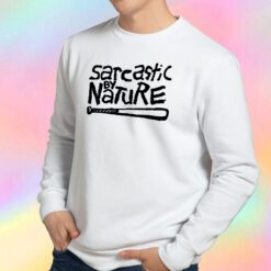 Sarcastic By Nature Sweatshirt