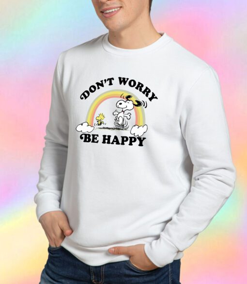 Snoopy Dont Worry Be Happy Sweatshirt