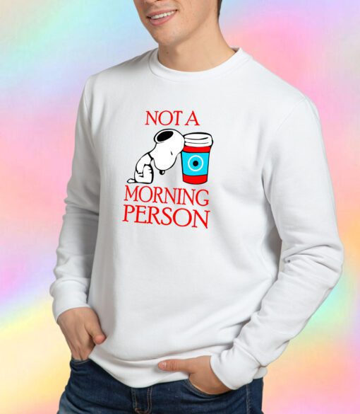 Snoopy Not A Morning Person Sweatshirt