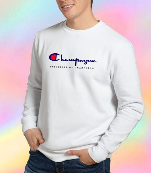 Special Champagne Breakfast Of Champions Sweatshirt