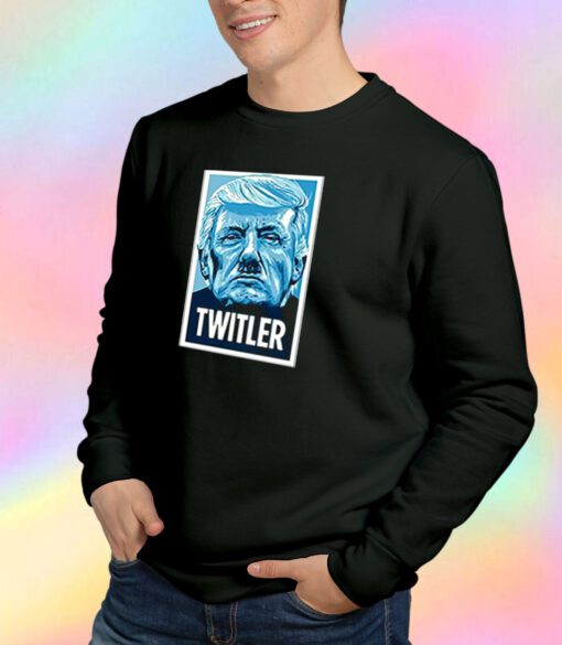 TWITLER Anti Trump Sweatshirt