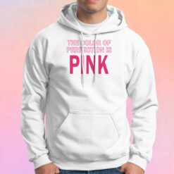 The Color Of Perfection Is Pink Hoodie