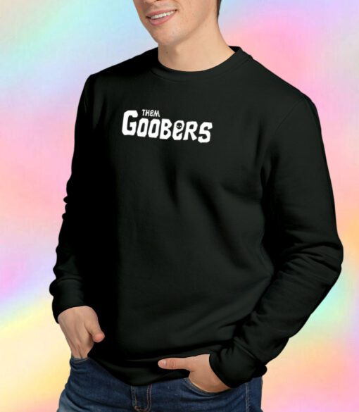 Them Goobers Sweatshirt