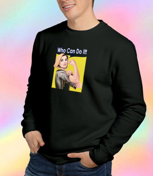 Who Can Do It Sweatshirt