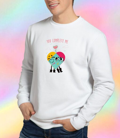 You complete me Sweatshirt