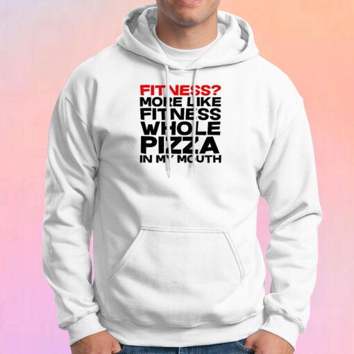fitness whole pizza Hoodie