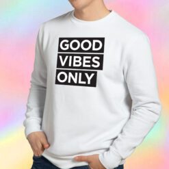 good vibes only decal Sweatshirt