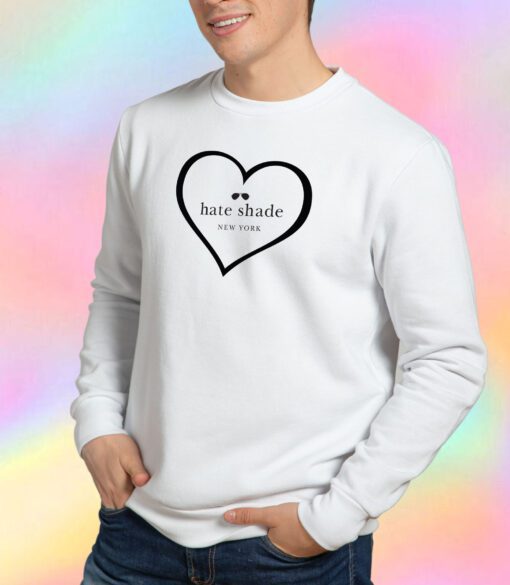 hate shade Sweatshirt