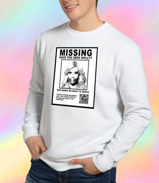 have you seen molly Sweatshirt