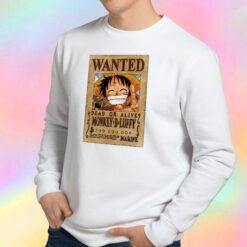 luffy is wanted poster Sweatshirt