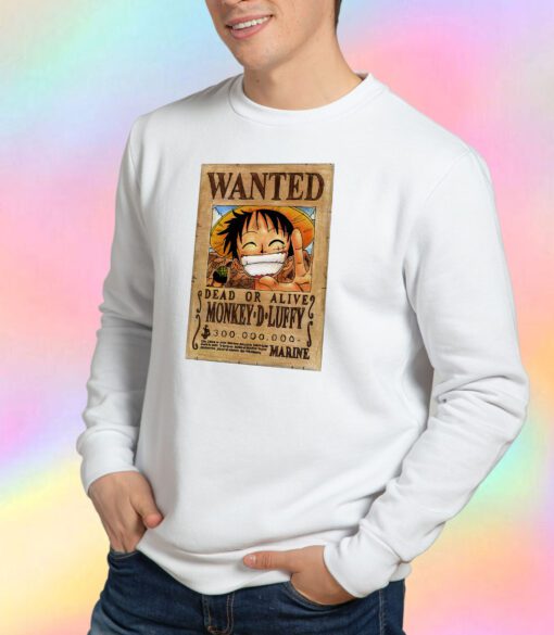 luffy is wanted poster Sweatshirt