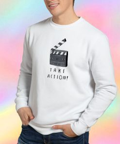 take action Sweatshirt