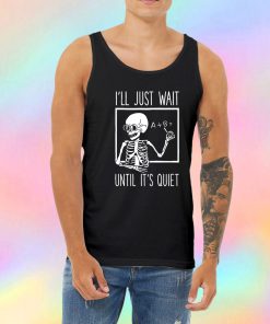 Ill Just Wait Until Its Quiet Black Tank Top