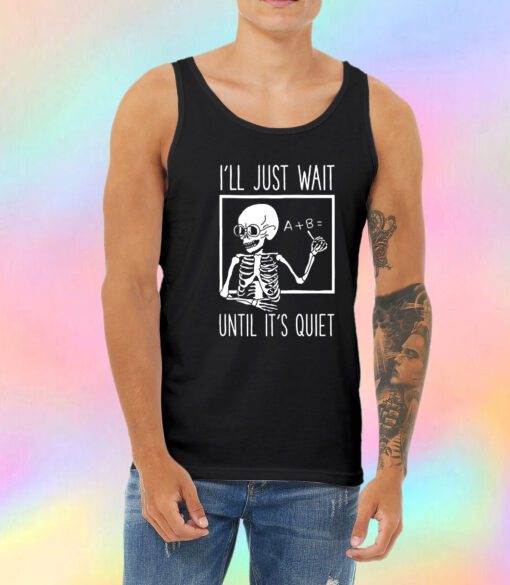 Ill Just Wait Until Its Quiet Black Tank Top