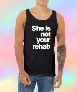 She Is Not Your Rehab Tank Top
