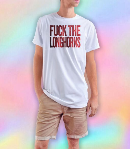 FUCK THE LONGHORNS T Shirt