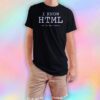 I Know HTML How To Meet Ladies T Shirt