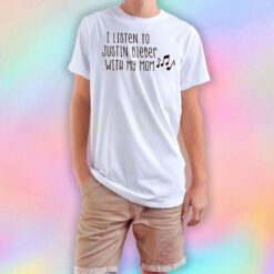 I listen to Justin Bieber T Shirt