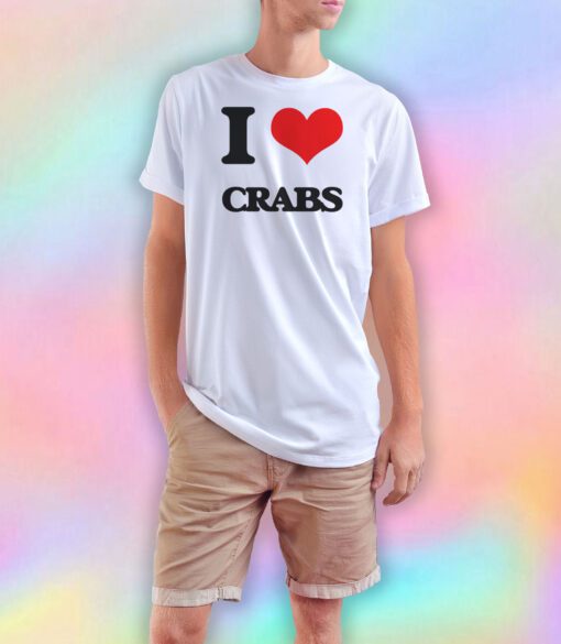 I love Crabs T Shirt
