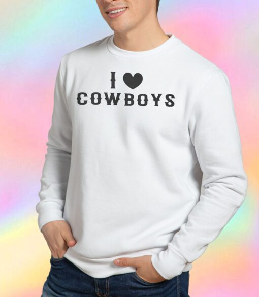I love cow boys Sweatshirt