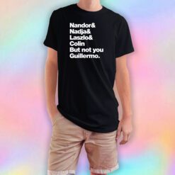 Not You Guillermo T Shirt