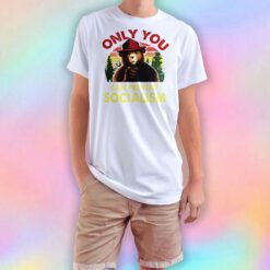 Only You Can Prevent Socialism Bear Camping T Shirt