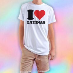 I Love Latinas T Shirt