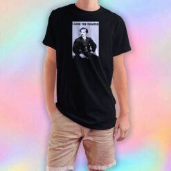I Love The Theater T Shirt
