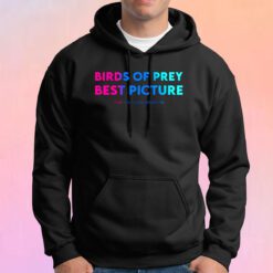 Birds Of Prey Best Picture tee Hoodie