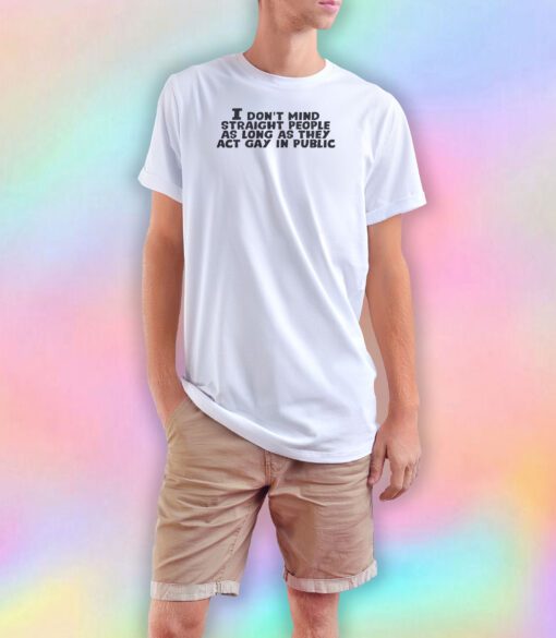 I dont mind straight people tee T Shirt