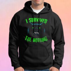I survived the nothing tee Hoodie
