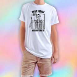 Skull Drink Coffee Dead Inside But Caffeinated tee T Shirt