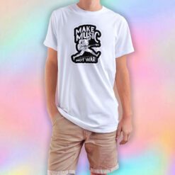 make music not war T Shirt