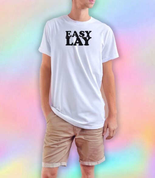Easy Lay tee T Shirt