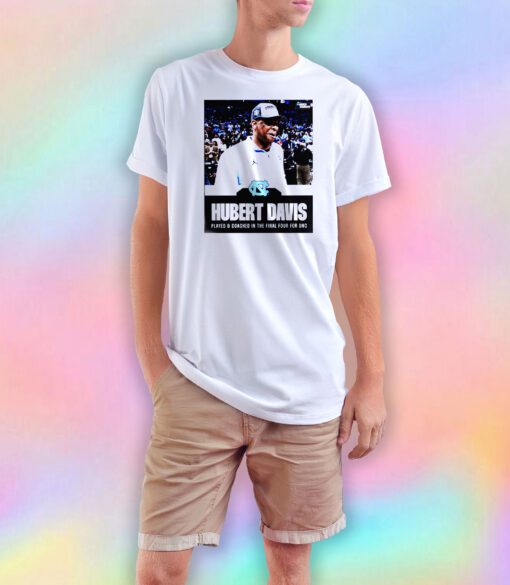 Hubert Davis played and Coached in the final four for UNC tee T Shirt