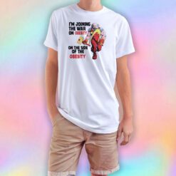 im joining the war on obesity T Shirt