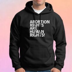 Abortion Rights Are Human Rights tee Hoodie